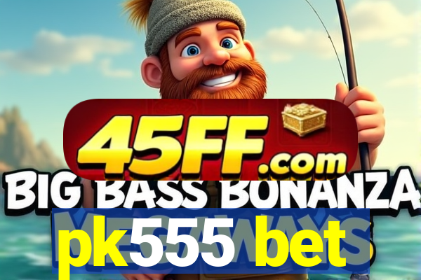 pk555 bet